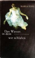 DAS WASSER, IN DEM WIR SCHLAFEN - RABEA EDEL - HARDCOVER