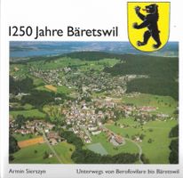 1250 Jahre Bäretswil - unterwegs von Berofovilare bis Bärets
