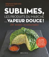 Sublimes, les produits du marché à la vapeur douce !