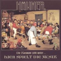 Höhner – Die Karawane Zieht Weiter ... Hier Spielt Die Musik