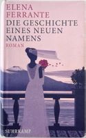 Die Geschichte eines neuen Namens – Elena Ferrante – wie neu