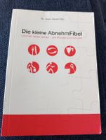 Die kleine Abnehmfibel - Leicht und Genussvoll Leben!