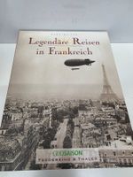 Bildband Legendäre Reisen in Frankreich Geo