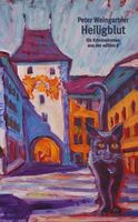 Ein Kriminalroman:  Heiligblut  von  Peter Weingartner