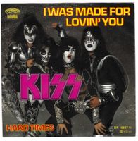 KISS  -  I WAS MADE FOR LOVIN' YOU  +  HARD TIMES