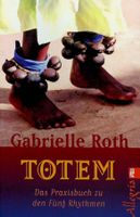 Gabrielle Roth TOTEM Das Praxisbuch zu fünf Rhythmen
