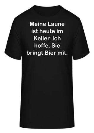 T-Shirt Meine Laune ist heute im Keller. Ich hoffe,