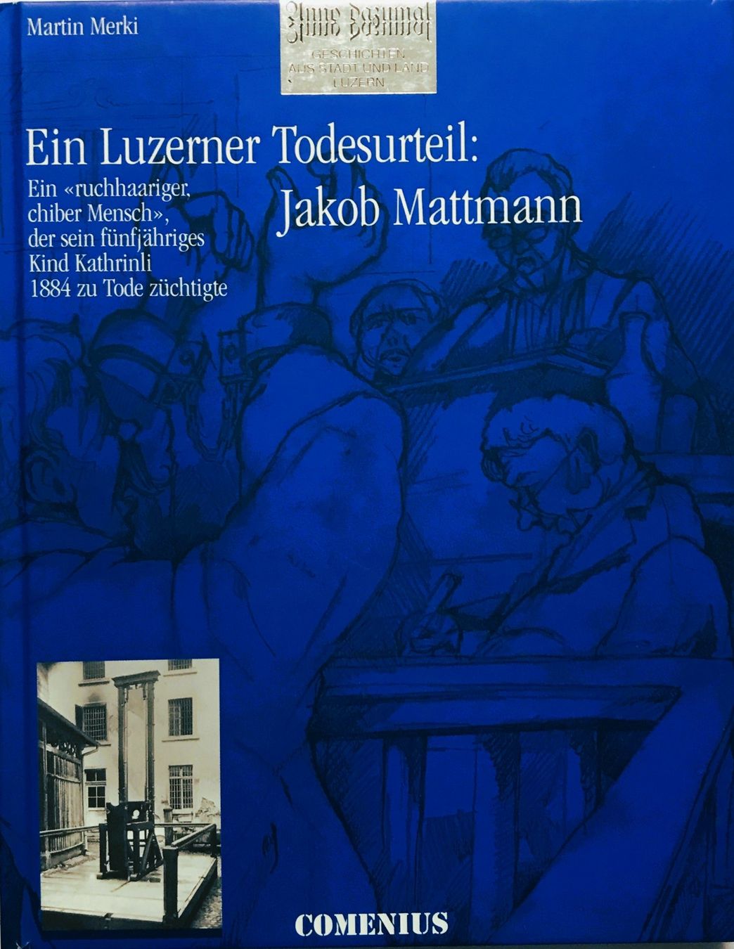 Libri: Merki Martin, Ein Luzerner Todesurteil: Jakob Mattmann – Nuovo e nell'imballaggio originale da Sarnen venduto da Livres