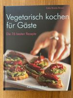 Vegetarisch kochen für Gäste - Kochbuch mit 76 Rezepten