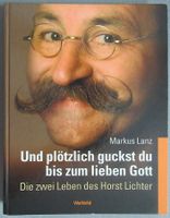 Und plötzlich guckst du bis zum lieben Gott - Horst Lichter