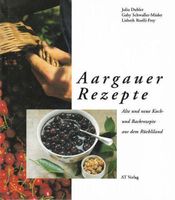 Aargauer Rezepte alte und neue Koch- und Bachrezepte