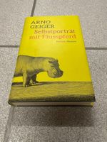 Arno Geiger : Selbstporträt mit Flusspferd: Roman Gebunden