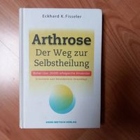 Arthrose. der Weg zur Selbstheilung. Eckhard K. Fisseler