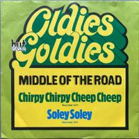 MIDDLE OF THE ROAD - CHIRPY CHIRPY CHEEP CHEEP / SOLEY SOLEY