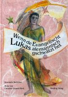 Wenn de Evangelischt Lukas alemannisch gwschätzt het