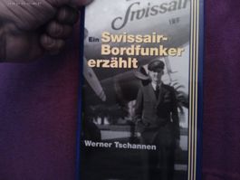Swissair Bordfunker erzählt, von Werner Tschannen(HUBER 2004