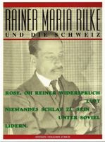 Rainer Maria Rilke und die Schweiz