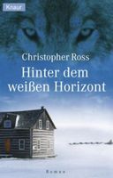 HINTER DEM WEISSEN HORIZONT  (Roman von Christopher Ross)