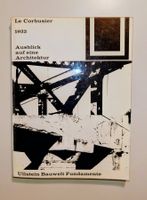 Le Corbusier - 1922. Ausblick auf eine Architektur. EA 1963