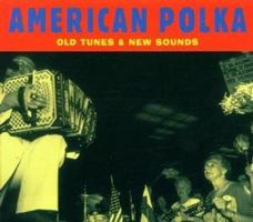 Various – American Polka - Old Tunes & New Sounds
