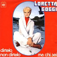 Goggi Loretta: Dirtelo, Non Dirtelo / Ma Chi Sei 7"