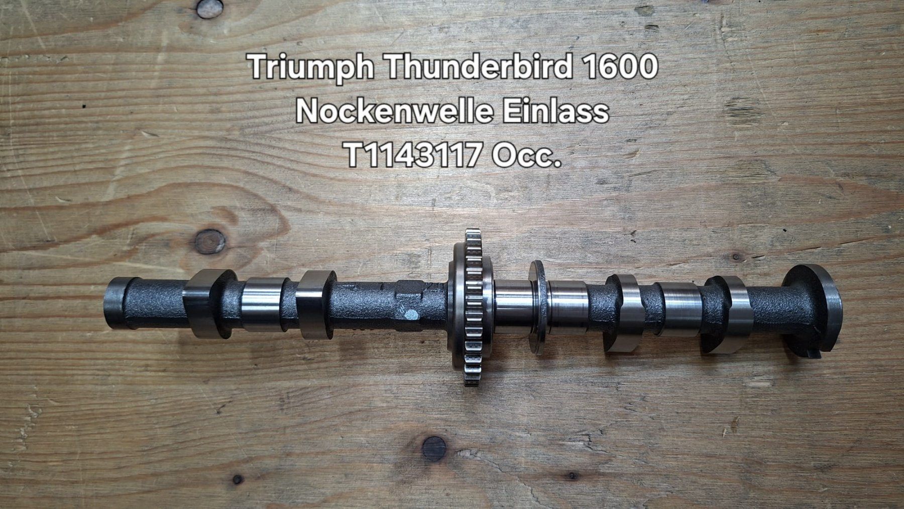 Triumph Toutes les pièces détachées moto: Triumph Thunderbrid 1600 Nockenwelle Einlass OCC – D'occasion à Alpnach Dorf par Biker-Lady