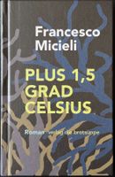 Plus 1,5 Grad Celsius – Francesco Micieli – Roman – Top