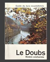 Guide du Jura neuchâtelois, Le Doubs, Riviere enchantee