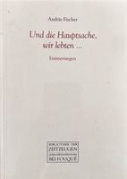 Fischer Andras, Und die Hauptsache, wir lebten...