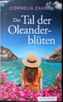 Das Tal der Oleanderblüten – Cornelia Zahner – Roman – Top