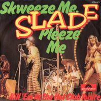 Slade - Skweeze me, pleeze me (7")