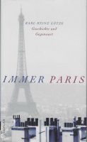 Immer Paris: Karl Heinz Götze, Geschichte und Gegenwart