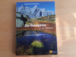 Die Naturpärke der Schweiz - Wander- und Erlebnisbuch