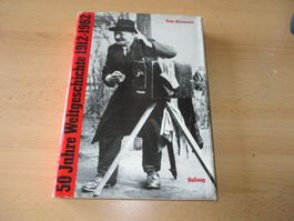 Peter Dürrenmatt  50 Jahre Geschichte 1912 - 1962