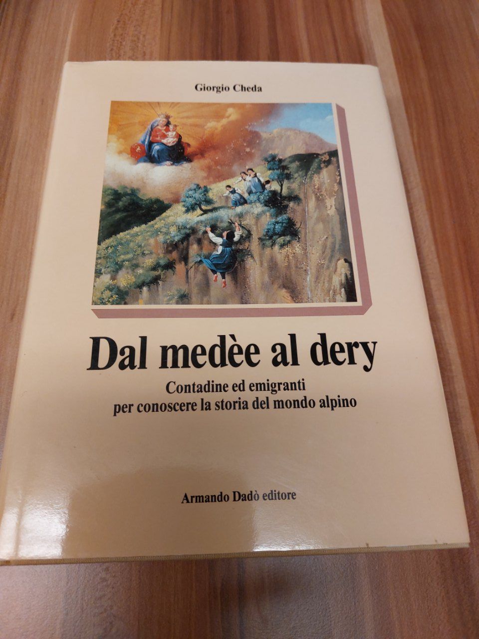 Libri: Dal medèe al dery - Giorgio Cheda - 1993 – Usato da Pambio Noranco venduto da Pol69
