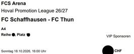 2 VIP Tickets FC Schaffhausen - FC Thun So 18.10.26, 16:00