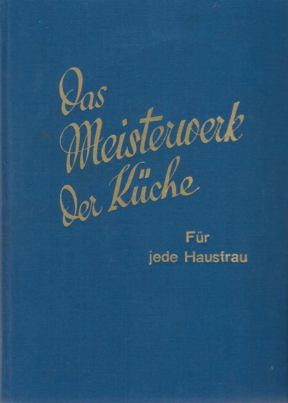 Bücher: Das Meisterwerk der Küche 1929 – Gebraucht aus Bern von Grindelwaldaus