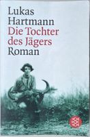 Die Tochter des Jägers – Lukas Hartmann – Roman – wie neu