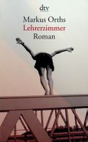 Markus Orths Lehrerzimmer dtv 10.Aufl. 2009