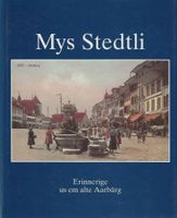 Mys Stedtli Erinnerige us em alte Aarbärg Aarberg