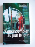 Sapeur-pompier, au jour le jour, Bruno Gérard, Ed. Résidence