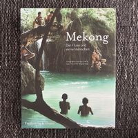 Mekong Der Fluss und seine Menschen
