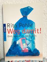 Weg damit! Entrümpeln befreit -  Rita Pohle