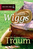 Wiggs Susan - Bewahre meinen Traum / Roman