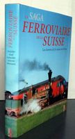 La saga ferroviaire de la Suisse, 150 ans trains SBB CFF FFS