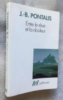 PONTALIS Entre le Rêve et Douleur Psychiatrie / Psychanalyse