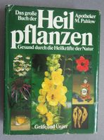 Das grosse Buch der Heilpflanzen - vom Apotheker M. Pahlow