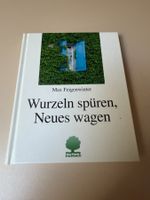 Buch Wurzeln spüren, Neues wagen Max Feigenwinter