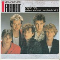 Münchener Freiheit - Ohne dich (schlaf ich heu 7" Vinyl 1985