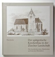 Jezler, Peter. Der spätgotische Kirchenbau in der Zürcher